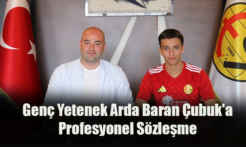 Eskişehirspor’dan Genç Yetenek Arda Baran Çubuk’a Profesyonel Sözleşme