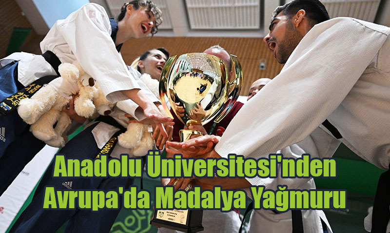 Anadolu niversitesi’nden Avrupa’da Madalya Yamuru
