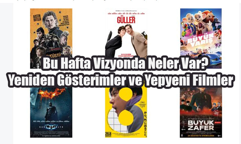 Bu Hafta Vizyonda Neler Var? Yeniden Gösterimler ve Yepyeni Filmler