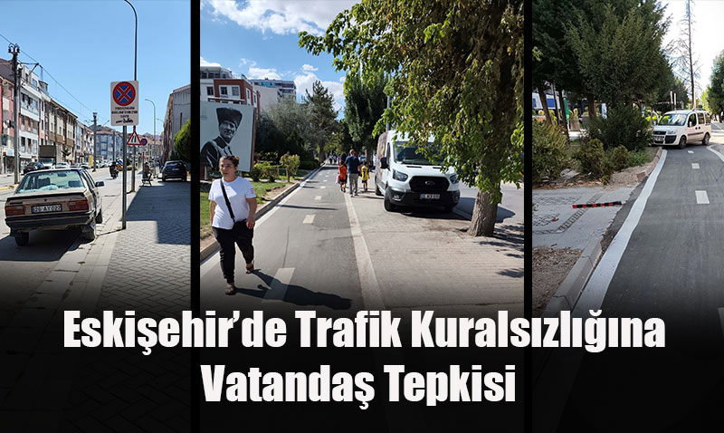 Eskişehir’de Trafik Kuralsızlığına Vatandaş Tepkisi