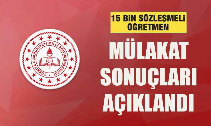 15 bin sözleşmeli öğretmen ataması mülakat sonuçları açıklandı