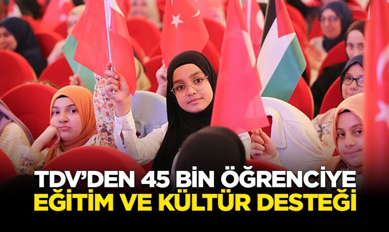 TDV’den 45 Bin Öğrenciye Eğitim ve Kültür Desteği