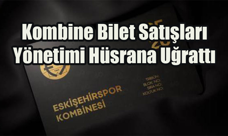 Eskişehirspor’da Kombine Bilet Satışları Yönetimi Hüsrana Uğrattı