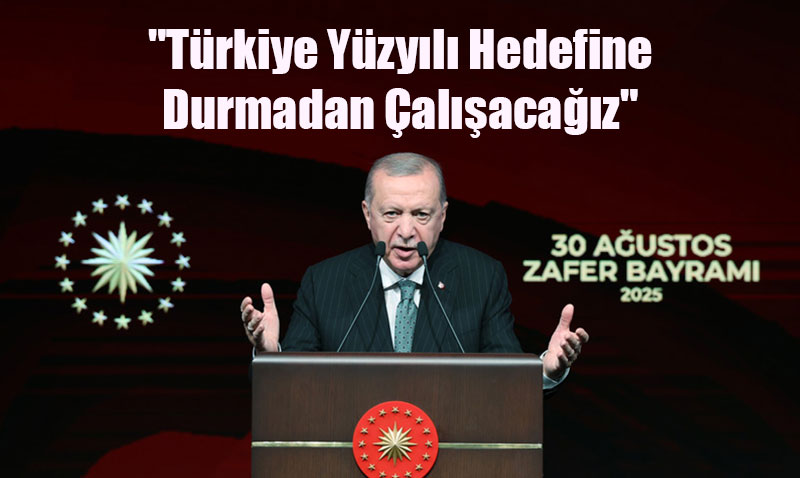 "Trkiye Yzyl Hedefine Durmadan alacaz"
