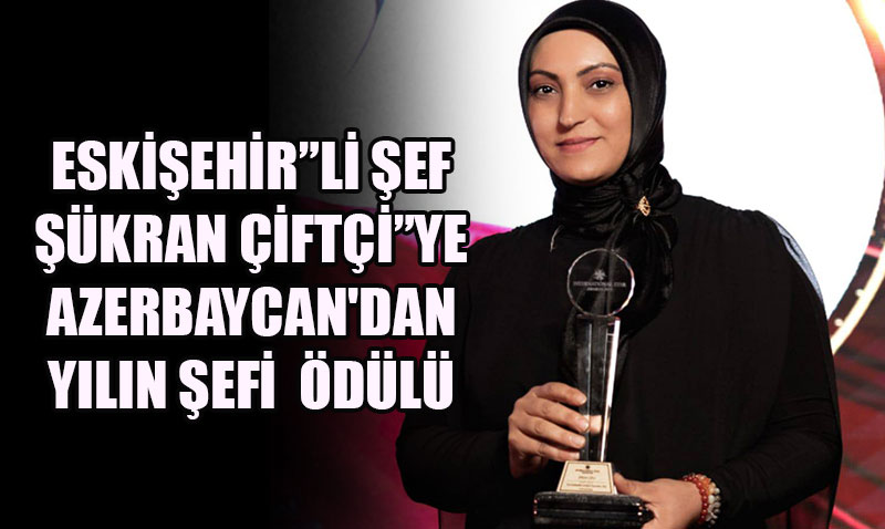 Eskiehirli ef kran ifti’ye Azerbaycan’dan "Yln efi" dl
