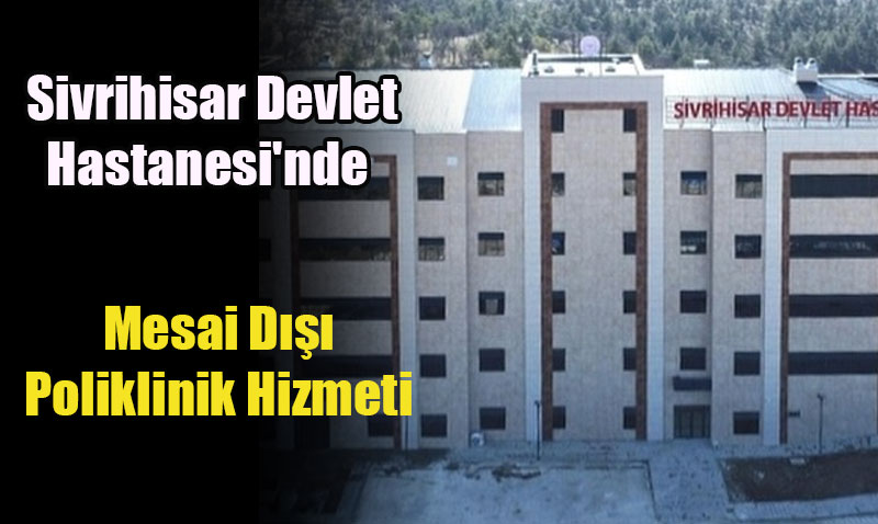 Sivrihisar Devlet Hastanesi’nde Mesai Dışı Ortopedi ve Travmatoloji Hizmeti