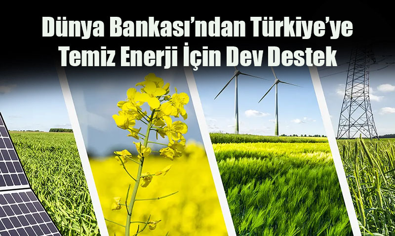Temiz Enerji in 748 Milyon Dolarlk Kredi Onayland