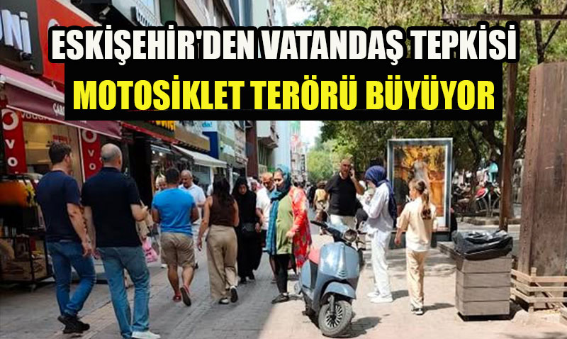 Eskiehirde Motosiklet Terr: Yayalar ve Srcler Tehlike Altnda