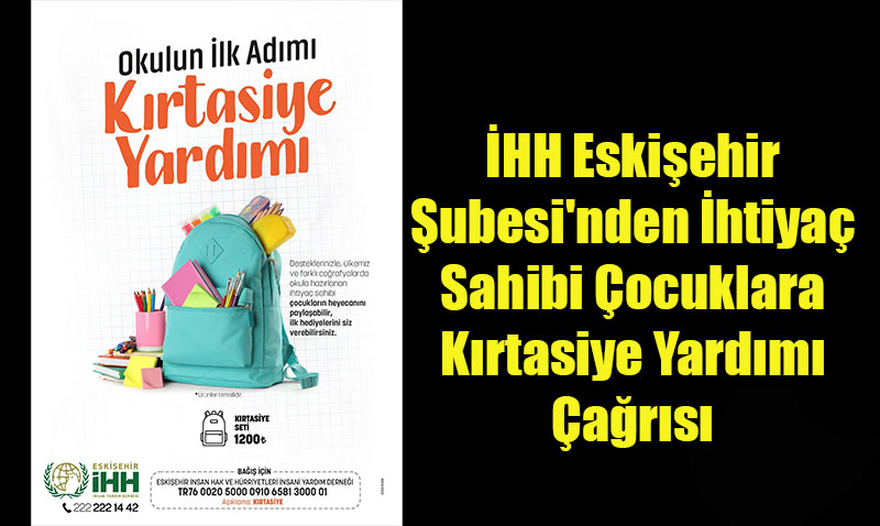İHH Eskişehir Şubesi’nden İhtiyaç Sahibi Çocuklara Kırtasiye Yardımı Çağrısı