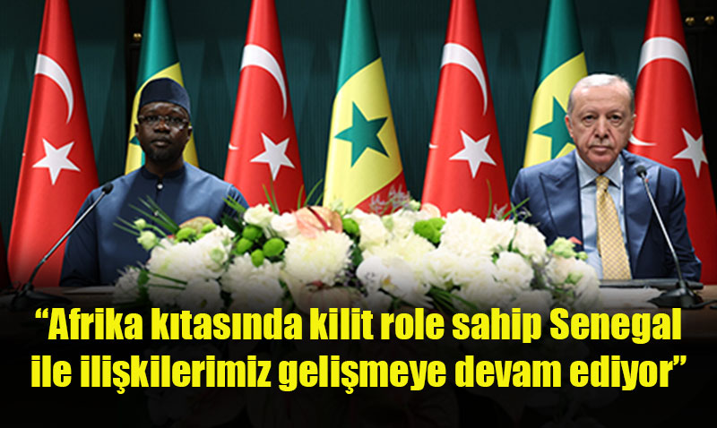 Cumhurbakan Erdoan: Senegal ile likilerimiz Gelimeye Devam Ediyor