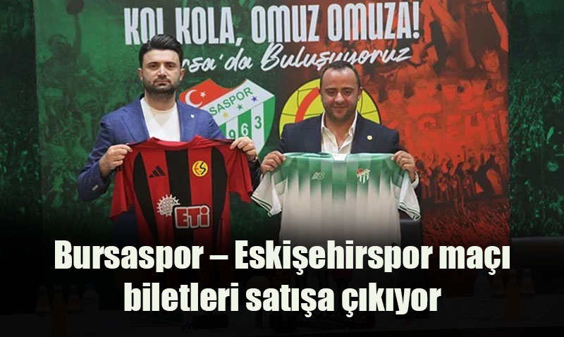 Bursaspor – Eskişehirspor Özel Maçı İçin Biletler Satışa Çıkıyor