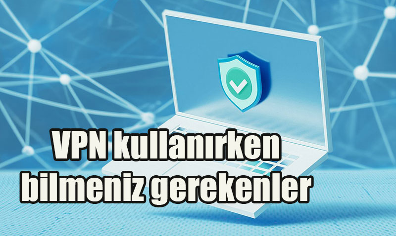 Yanl VPN Seimi Gizliliinizi Tehlikeye Atabilir