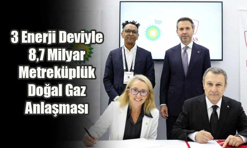 BOTA,  Byk Enerji Deviyle 8,7 Milyar Metrekplk Doal Gaz Anlamas mzalad