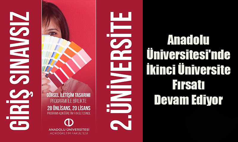 Anadolu Üniversitesi’nde İkinci Üniversite Fırsatı Devam Ediyor