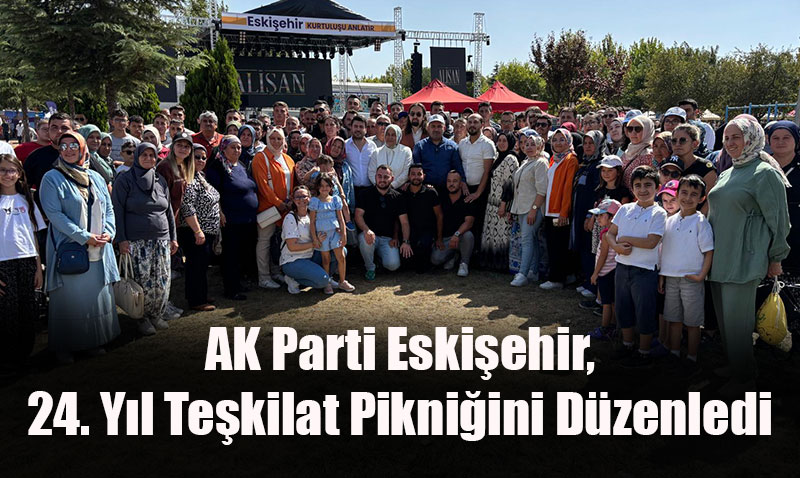AK Parti Eskiehir, 24. Yl Tekilat Pikniini Dzenledi