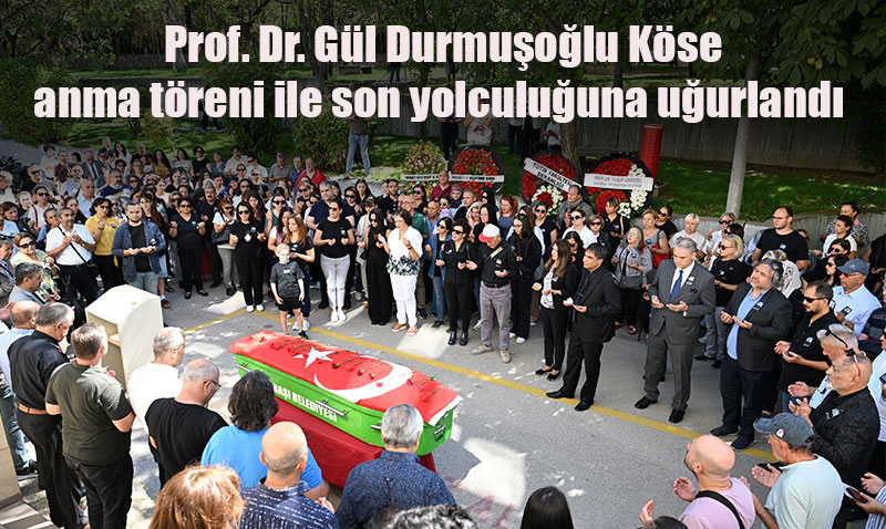 Anadolu Üniversitesi, Eski Dekanı Prof. Dr. Gül Durmuşoğlu Köse’yi Kaybetti