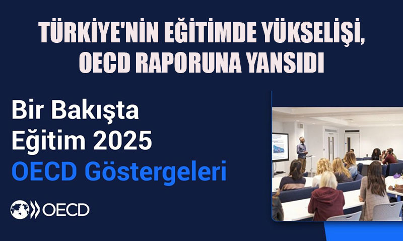 OECD Raporu: Türkiye Eğitimde Hızla Yükseliyor