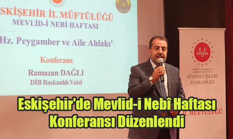 Eskişehir’de Mevlid-i Nebî Haftası Konferansı Düzenlendi