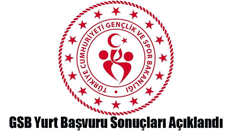 GSB Yurt Başvuru Sonuçları Açıklandı