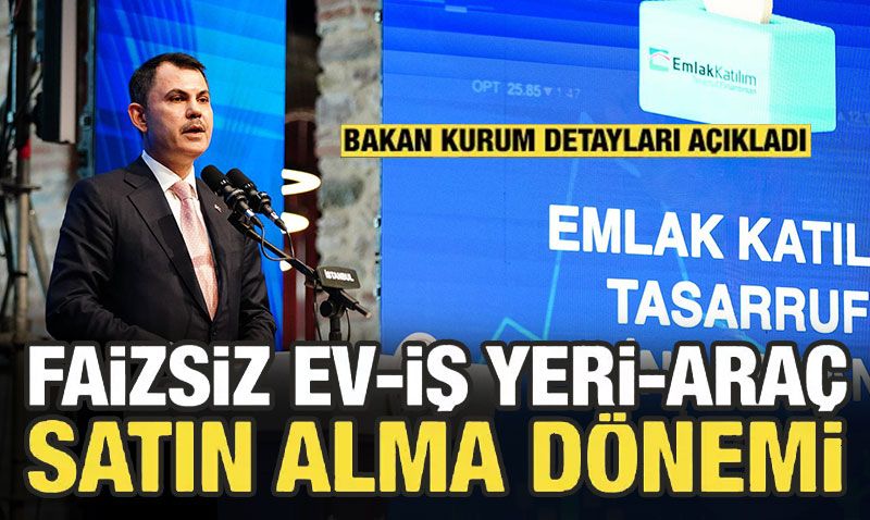 Bakan Kurum, Emlak Katılım Tasarruf Finansman Sistemi’ni Açıkladı
