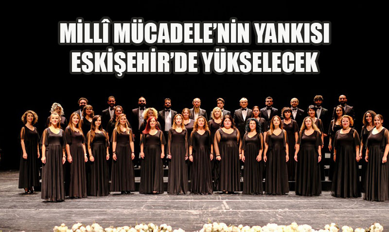 Millî Mücadele Ruhu Eskişehir’de Yankılanacak