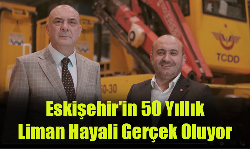 Eskişehir’in 50 Yıllık Liman Hayali Gerçek Oluyor
