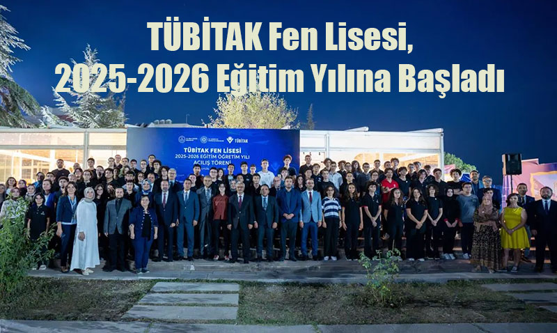 TÜBİTAK Fen Lisesi, 2025-2026 Eğitim Yılına Başladı