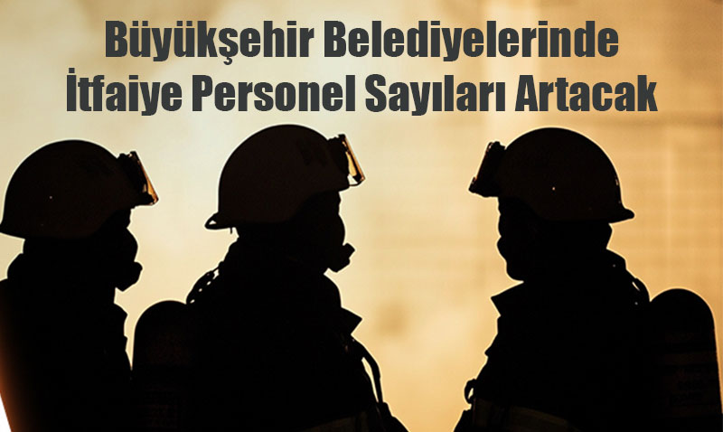 Bakan Kurum: Büyükşehir Belediyelerinde İtfaiye Personel Sayıları Artırıldı