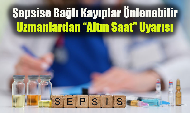 Sepsis Tehlikesi ve "Altn Saat" Uyars: Uzmanlar Farkndal Artrmaya aryor