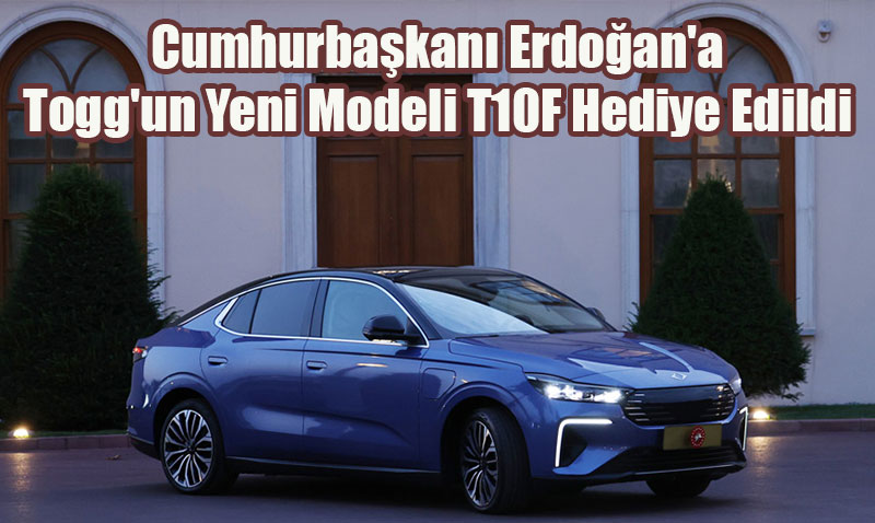 Cumhurbakan Erdoan’a Togg’un Yeni Modeli T10F Hediye Edildi