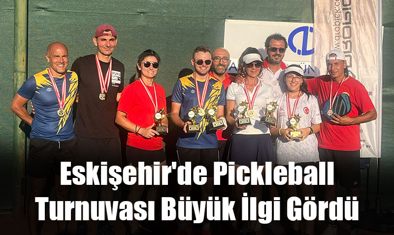 Eskişehir’de Pickleball Turnuvası Büyük İlgi Gördü