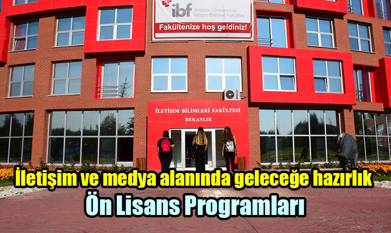 Anadolu niversitesi’nden letiim ve Medya Alannda n Lisans Programlar