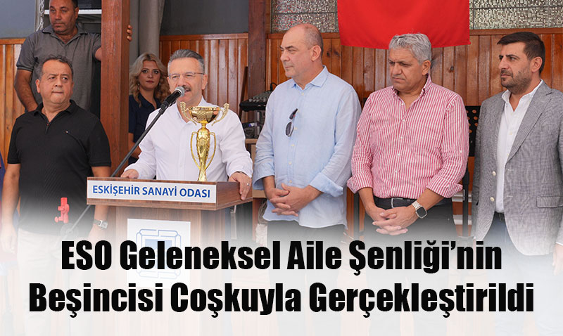 ESO Aile enlii Beinci Kez Dzenlendi: Sanayiciler ve Aileleri Cokuyla Bulutu