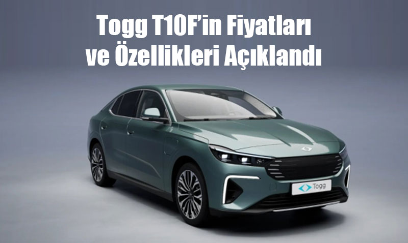 Togg T10F’in Fiyatlar ve zellikleri Akland  