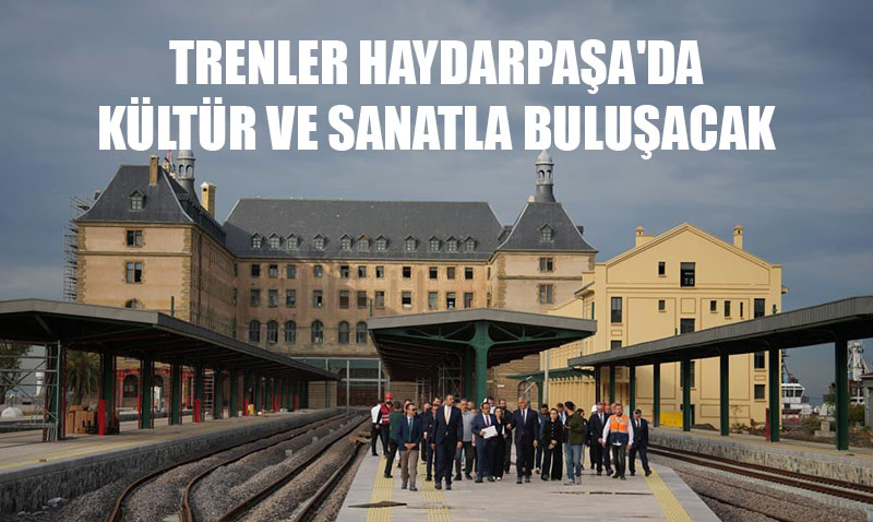 Tarihi Haydarpaa Gar, Kltr ve Sanatn Yeni Merkezi Olacak