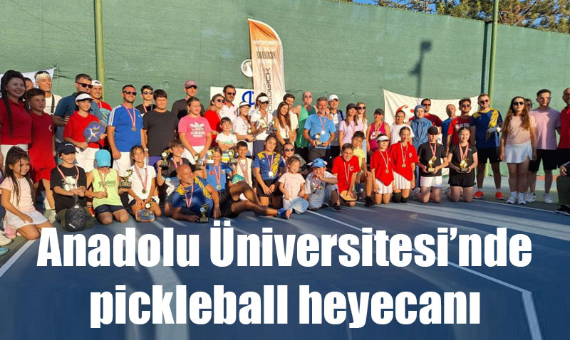 Anadolu niversitesi Pickleball Turnuvasna Ev Sahiplii Yapt