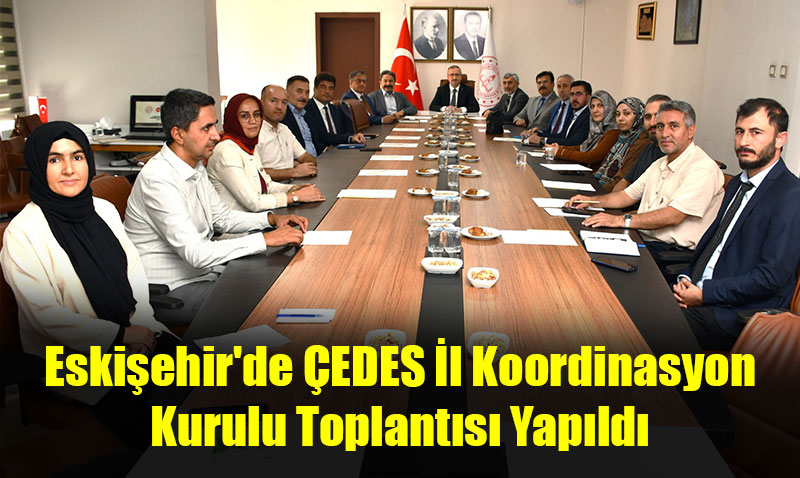 Eskiehir’de EDES l Koordinasyon Kurulu Toplants Yapld