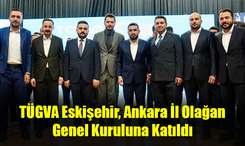 TGVA Eskiehir, Ankara l Olaan Genel Kuruluna Katld