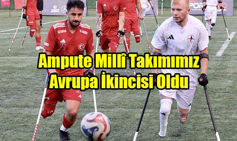 Ampute Mill Takmmz Avrupa kincisi Oldu