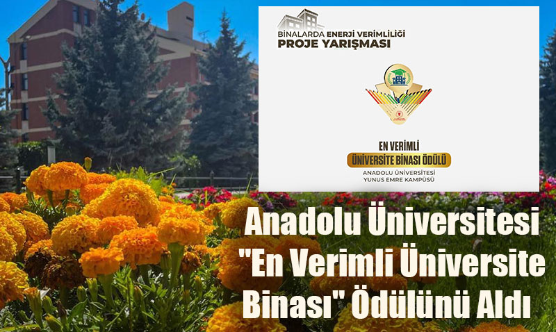 Anadolu niversitesi "En Verimli niversite Binas" dln Ald