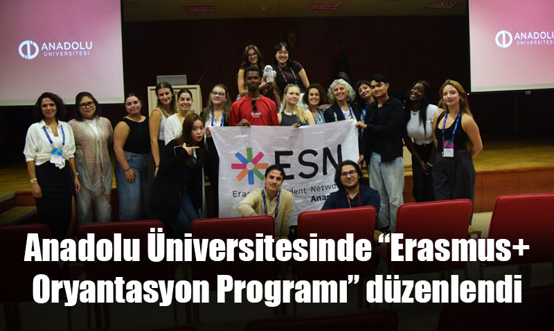 Anadolu niversitesi’nde Erasmus+ Oryantasyon Program Dzenlendi