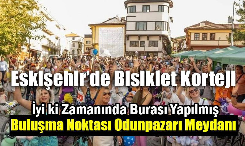 Eskiehir’de Bisiklet Korteji Dzenleniyor