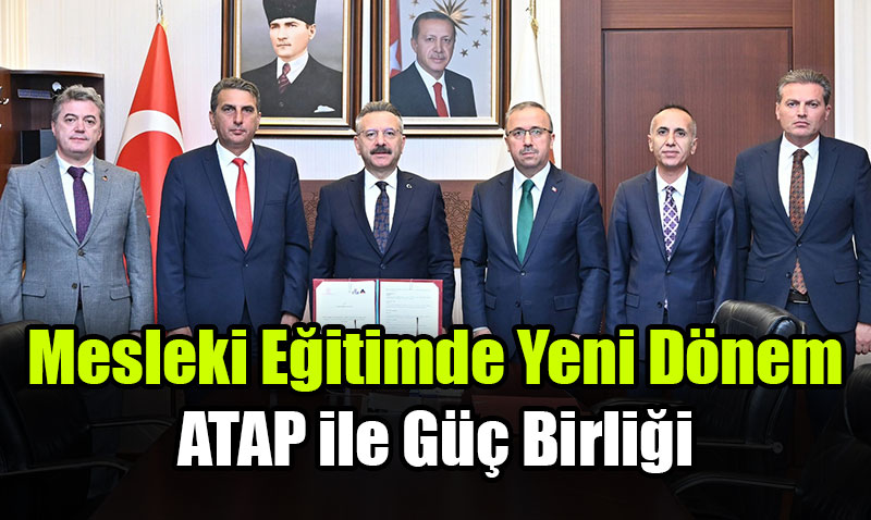 Mesleki Eitimde Yeni Dnem: l Milli Eitim Mdrl ve ATAP’tan G Birlii