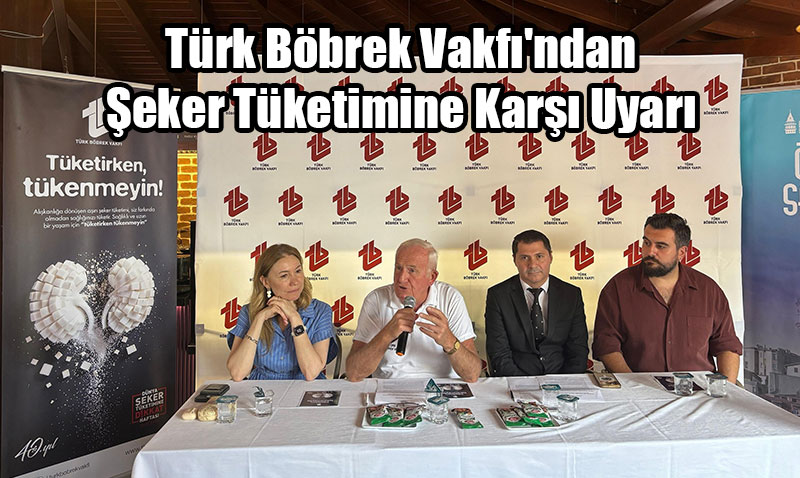 Türk Böbrek Vakfı’ndan Şeker Tüketimine Karşı Uyarı: "Tüketirken Tükenmeyin!"