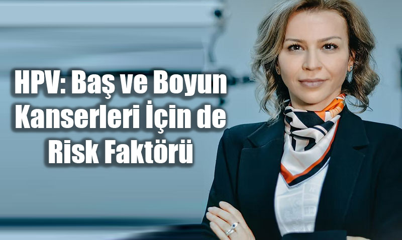 HPV: Baş ve Boyun Kanserleri İçin de Risk Faktörü