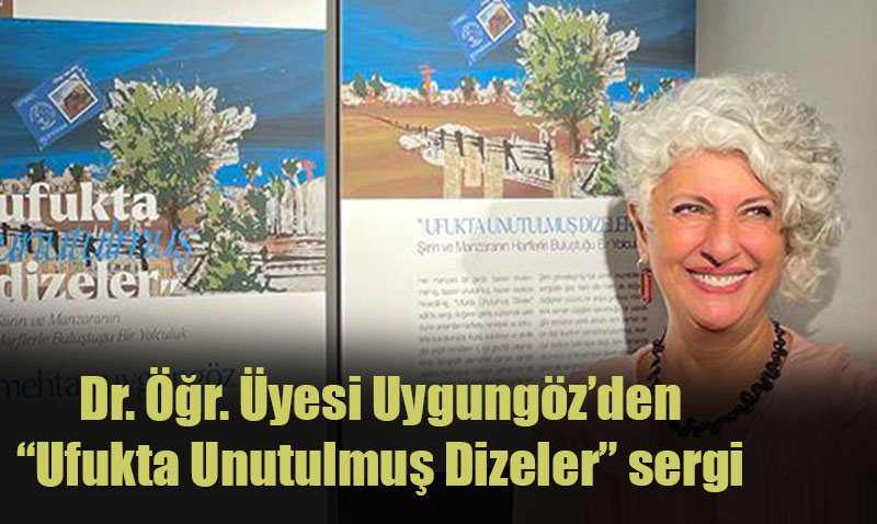Dr. Mehtap Uygungöz’den "Ufukta Unutulmuş Dizeler" Sergisi
