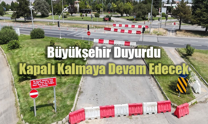 Eskişehir Tepebaşı Kavşağı 18 Ekim’e Kadar Kapalı Kalacak