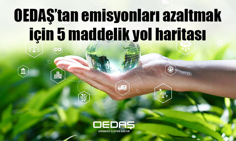 OEDAŞ’tan Emisyonları Azaltmak İçin 5 Maddelik Yol Haritası