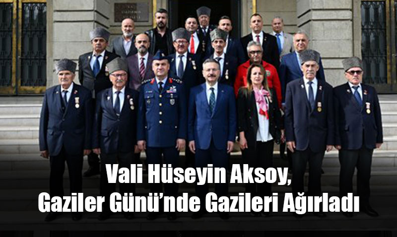 Vali Hüseyin Aksoy, Gaziler Günü’nde Gazileri Ağırladı