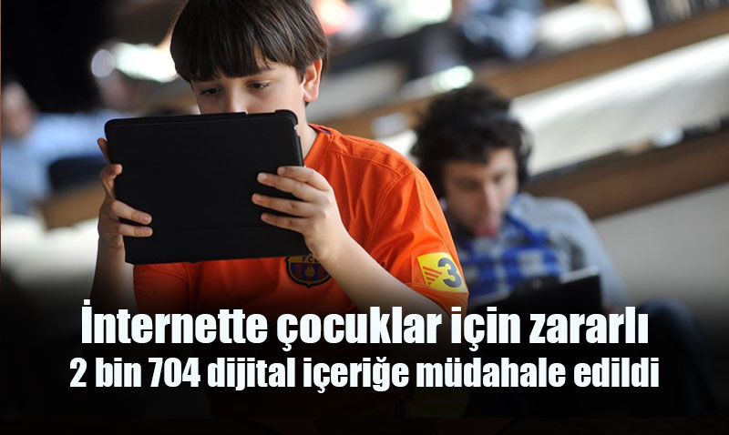 Çocuklar İçin Zararlı 2.704 Dijital İçeriğe Müdahale Edildi